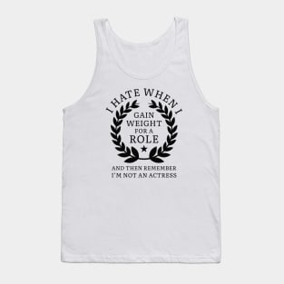 Gain Weight For A Role Tank Top